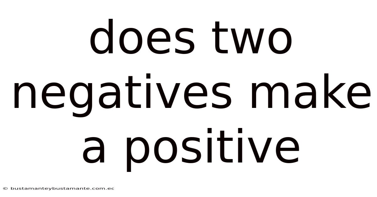 Does Two Negatives Make A Positive