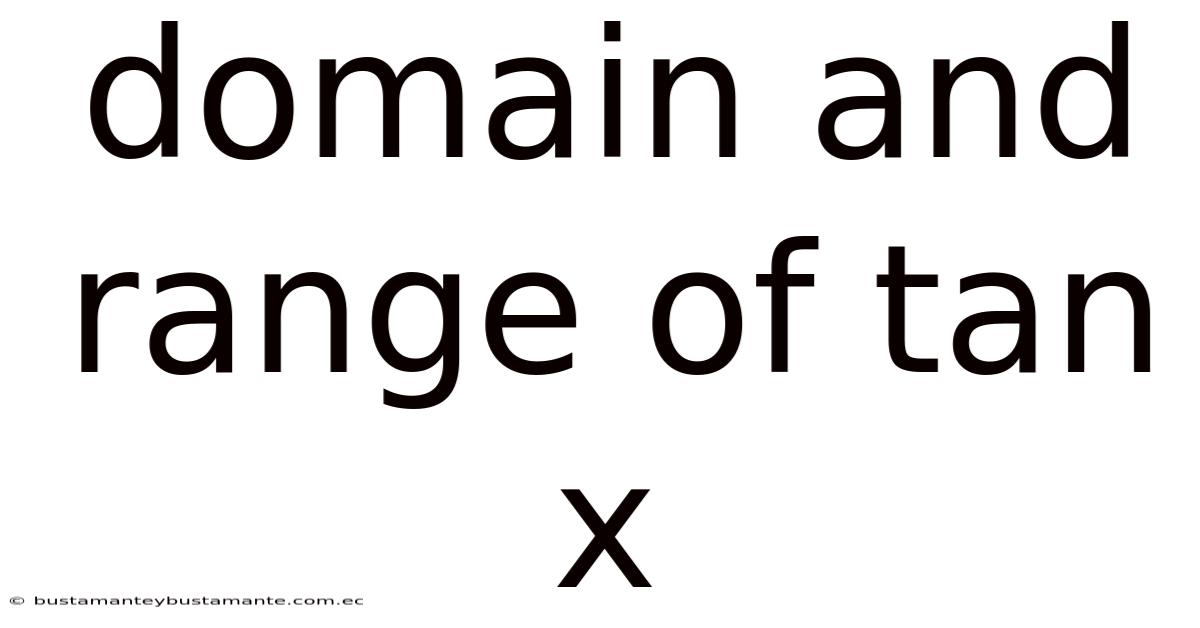 Domain And Range Of Tan X