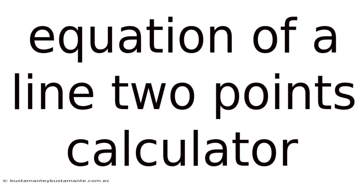 Equation Of A Line Two Points Calculator
