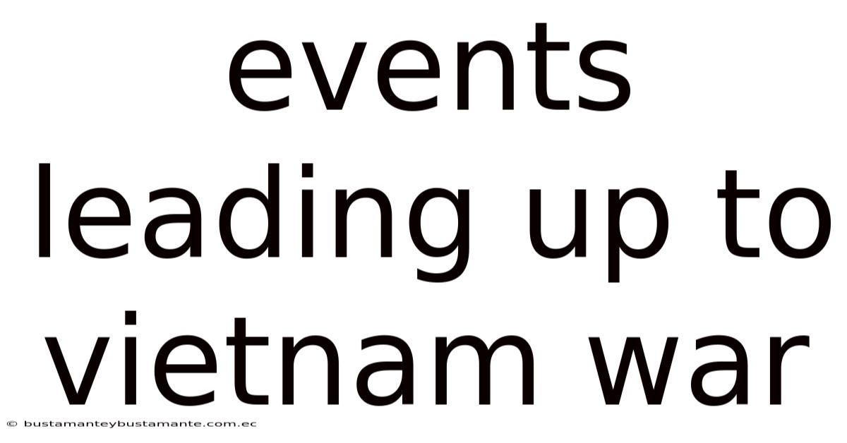 Events Leading Up To Vietnam War
