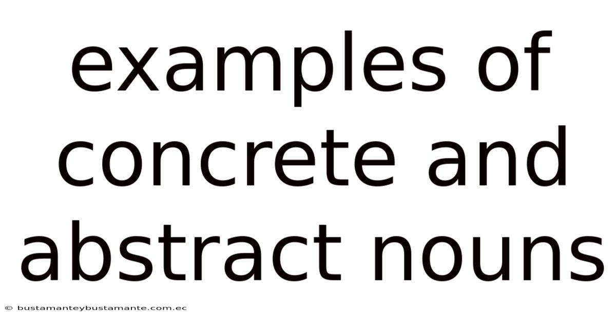 Examples Of Concrete And Abstract Nouns
