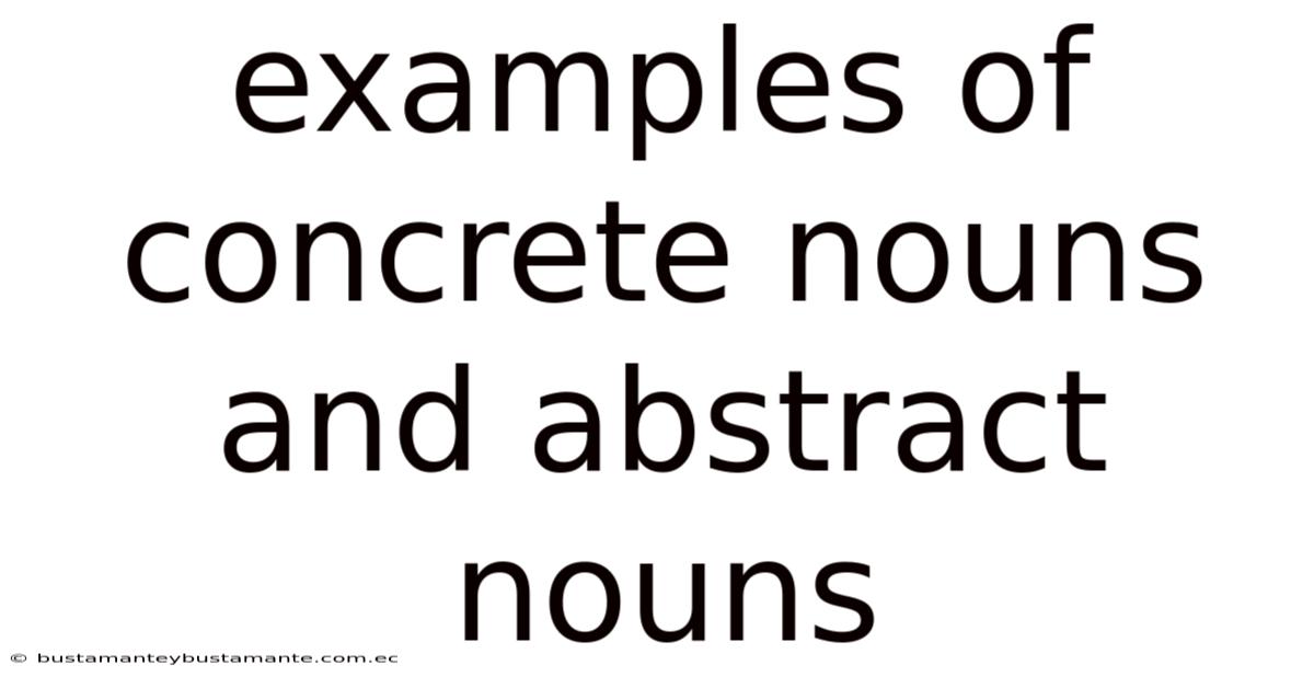 Examples Of Concrete Nouns And Abstract Nouns