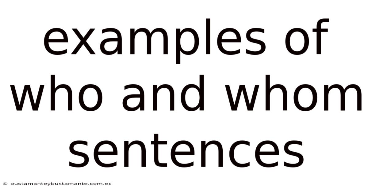 Examples Of Who And Whom Sentences
