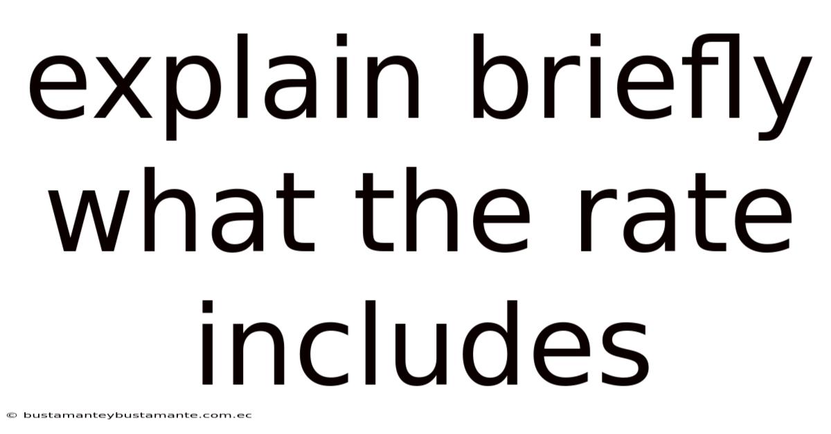 Explain Briefly What The Rate Includes