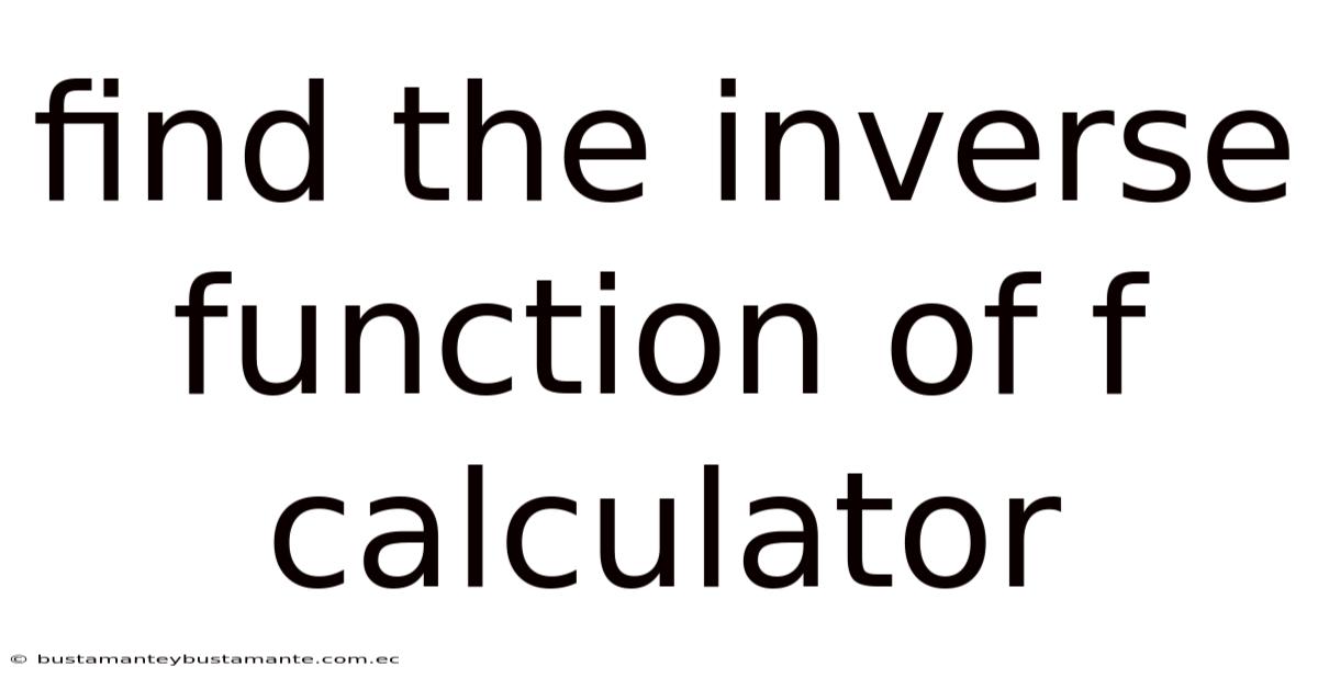 Find The Inverse Function Of F Calculator