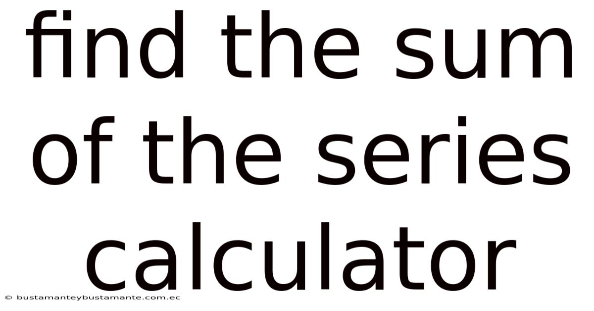 Find The Sum Of The Series Calculator