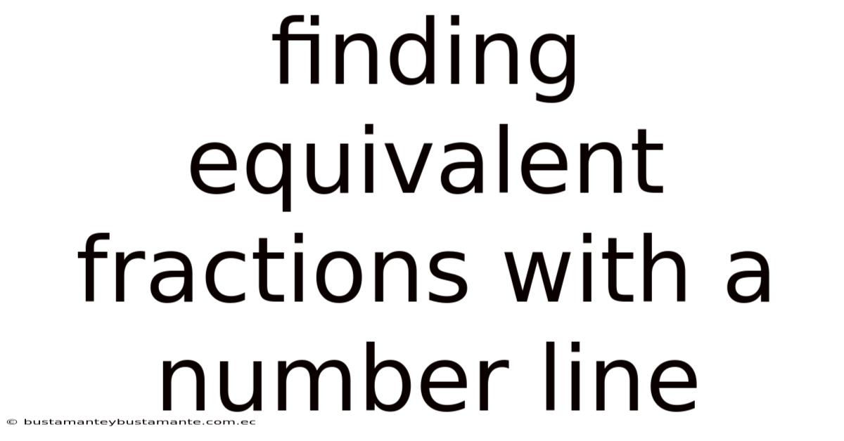 Finding Equivalent Fractions With A Number Line