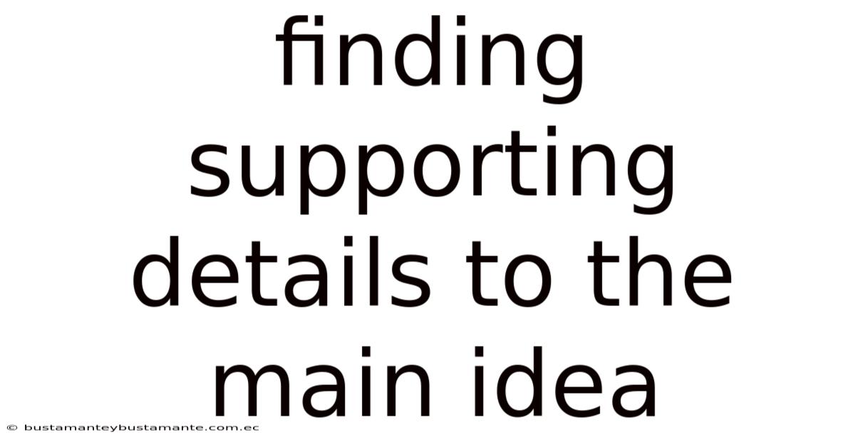 Finding Supporting Details To The Main Idea