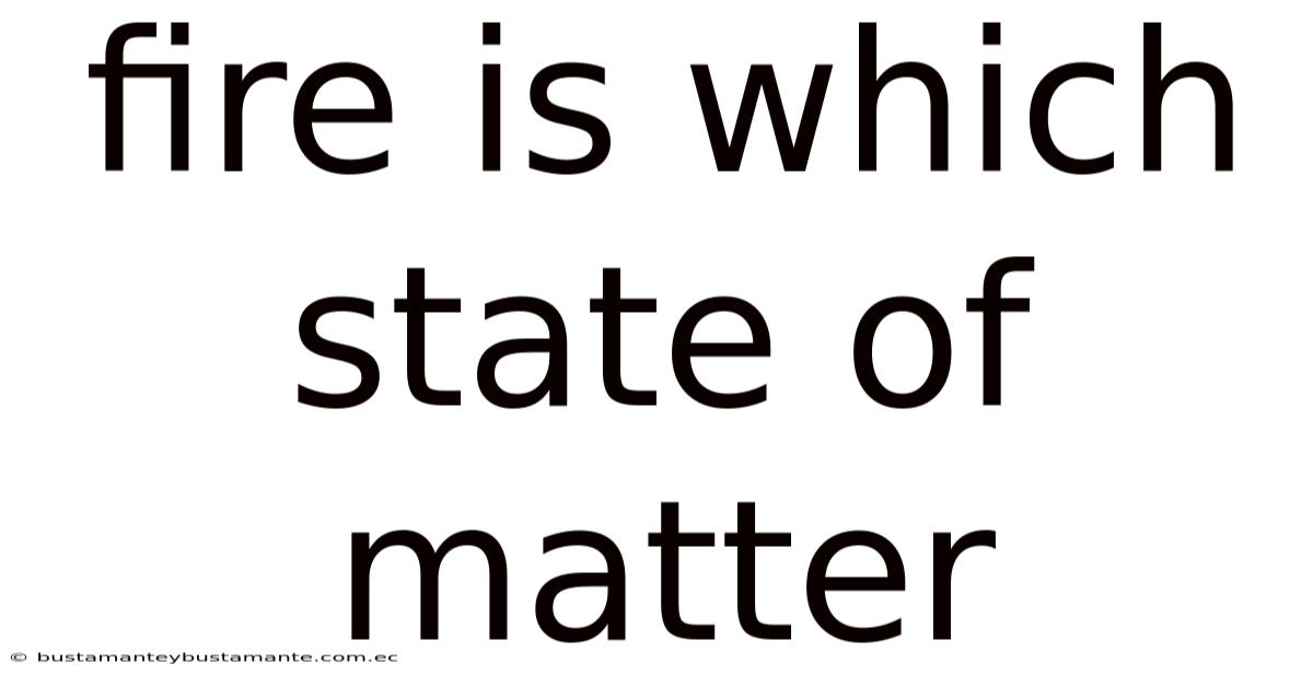 Fire Is Which State Of Matter