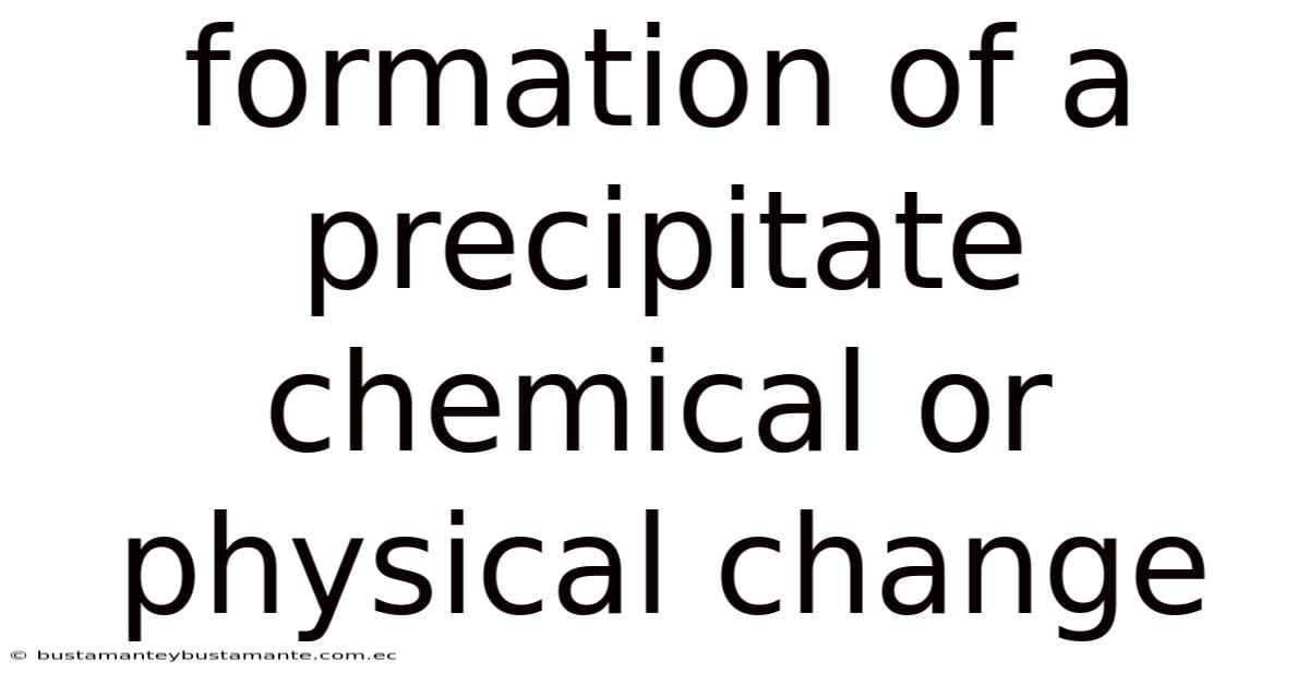 Formation Of A Precipitate Chemical Or Physical Change