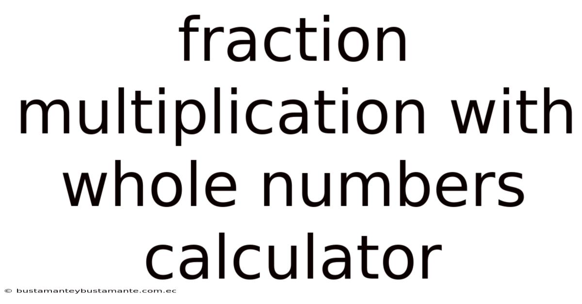 Fraction Multiplication With Whole Numbers Calculator
