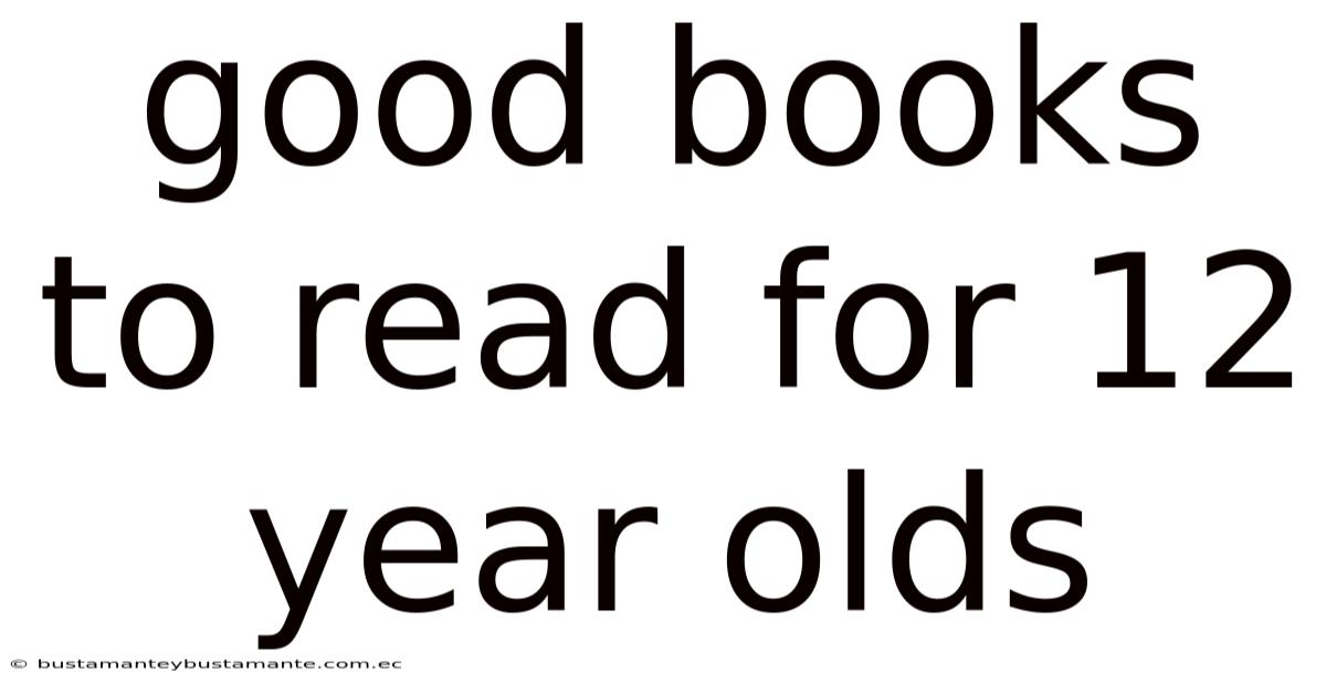Good Books To Read For 12 Year Olds