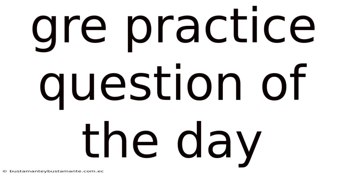 Gre Practice Question Of The Day