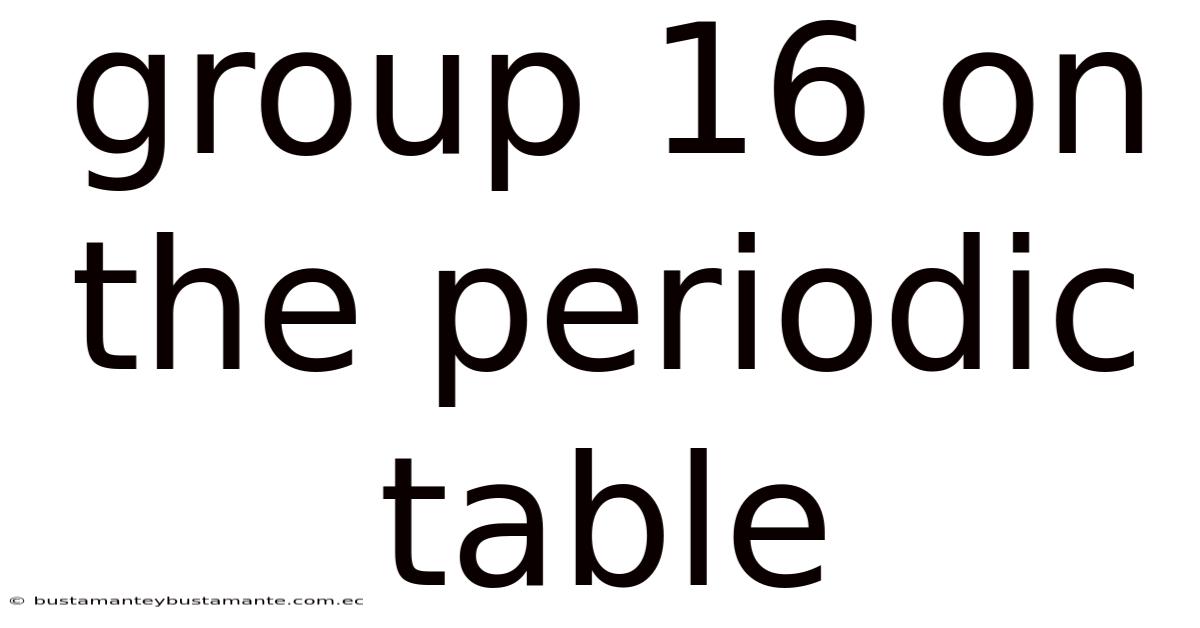 Group 16 On The Periodic Table