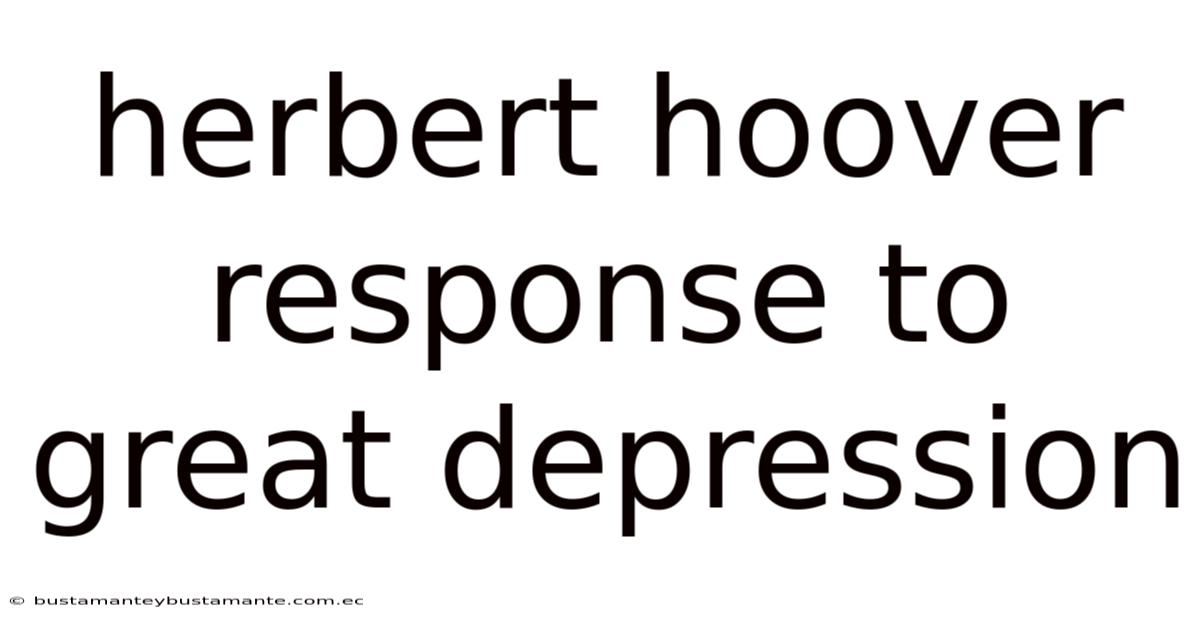 Herbert Hoover Response To Great Depression