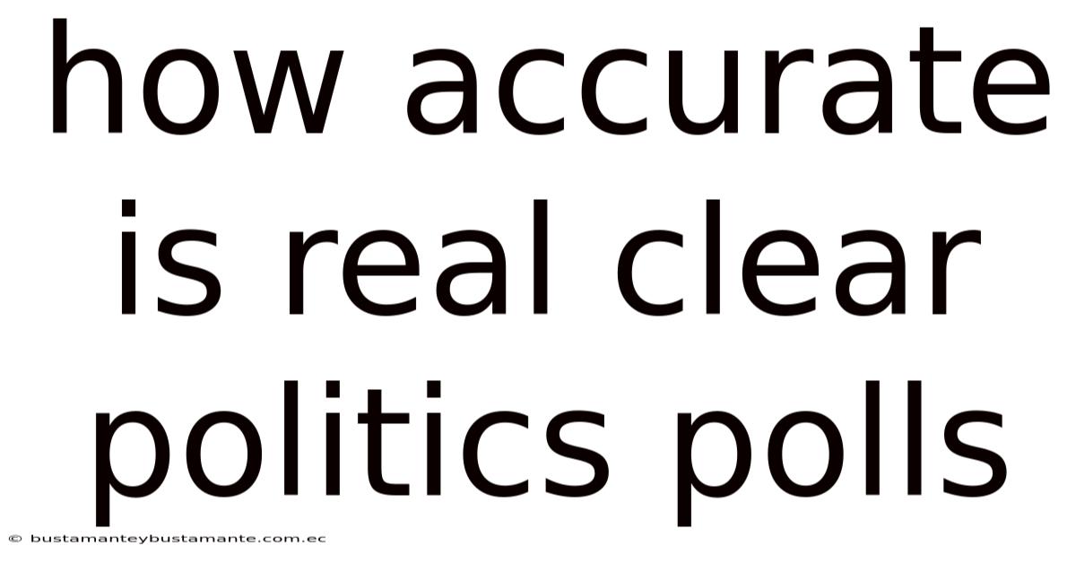 How Accurate Is Real Clear Politics Polls