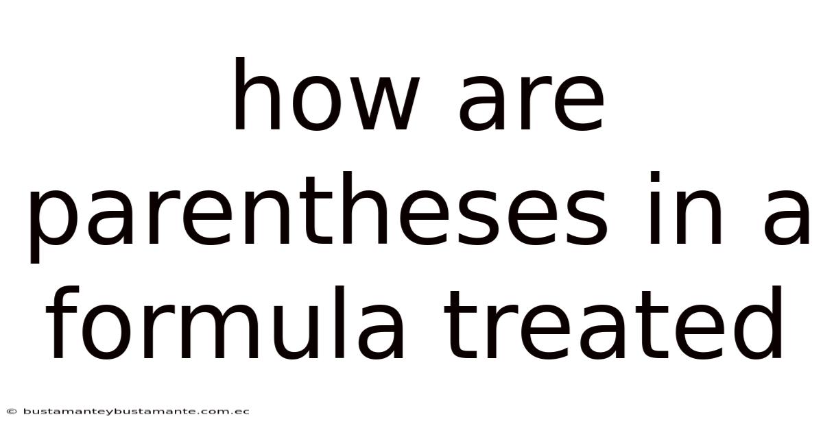 How Are Parentheses In A Formula Treated