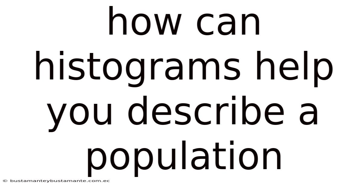 How Can Histograms Help You Describe A Population