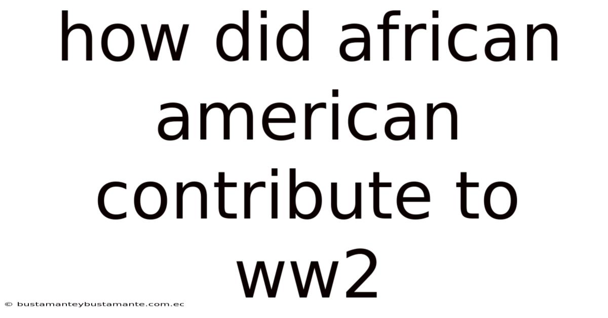 How Did African American Contribute To Ww2