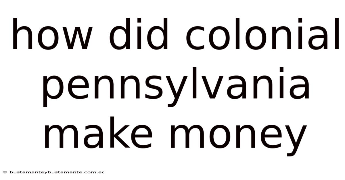 How Did Colonial Pennsylvania Make Money