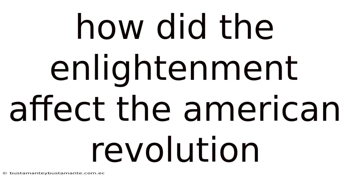 How Did The Enlightenment Affect The American Revolution