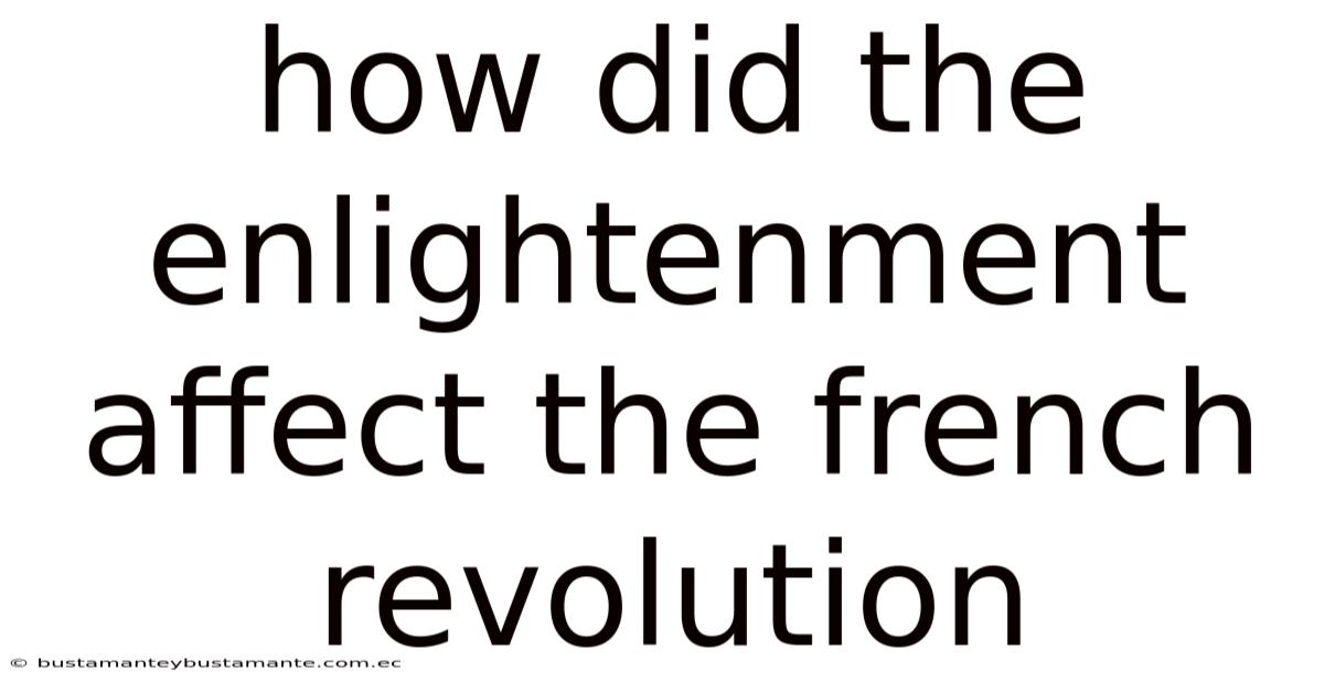 How Did The Enlightenment Affect The French Revolution