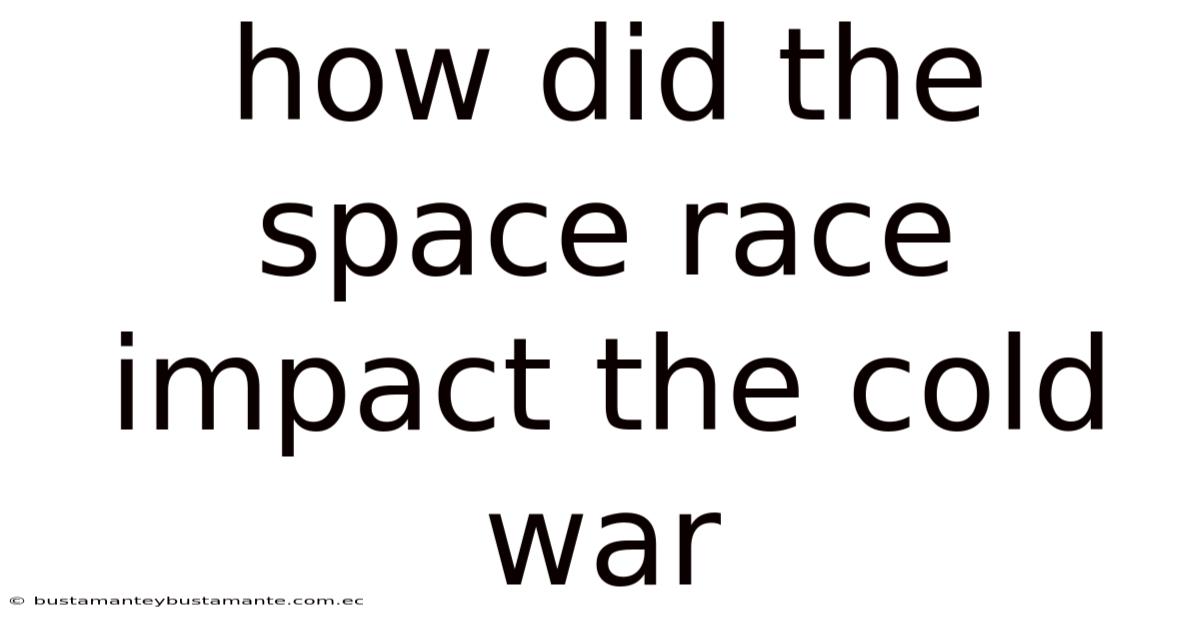 How Did The Space Race Impact The Cold War