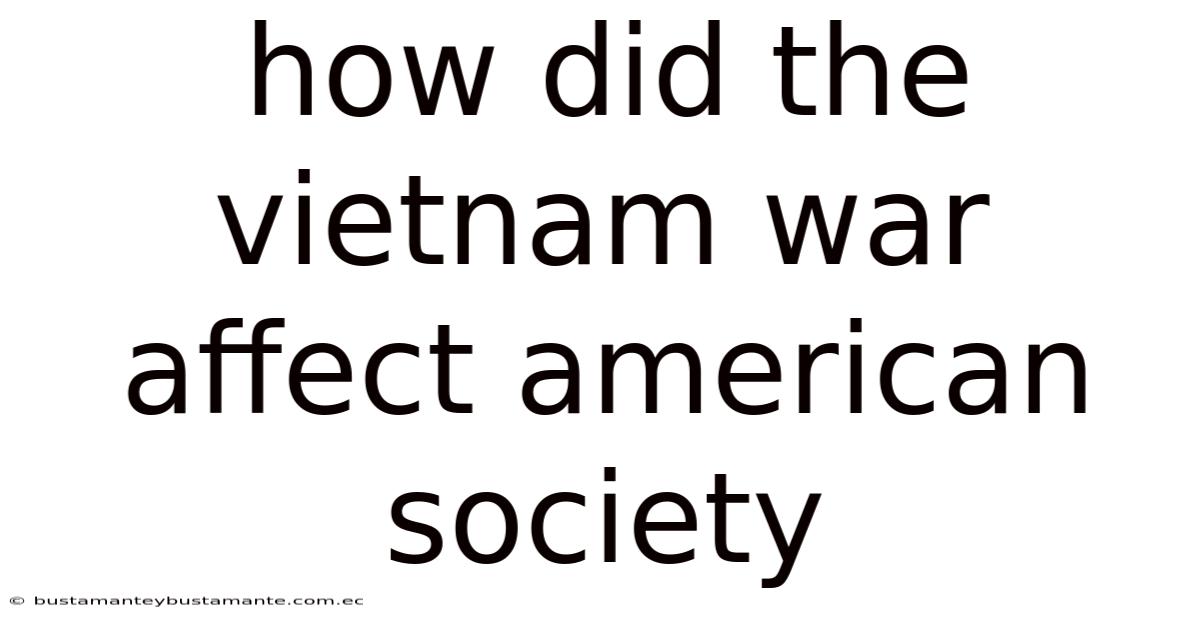 How Did The Vietnam War Affect American Society