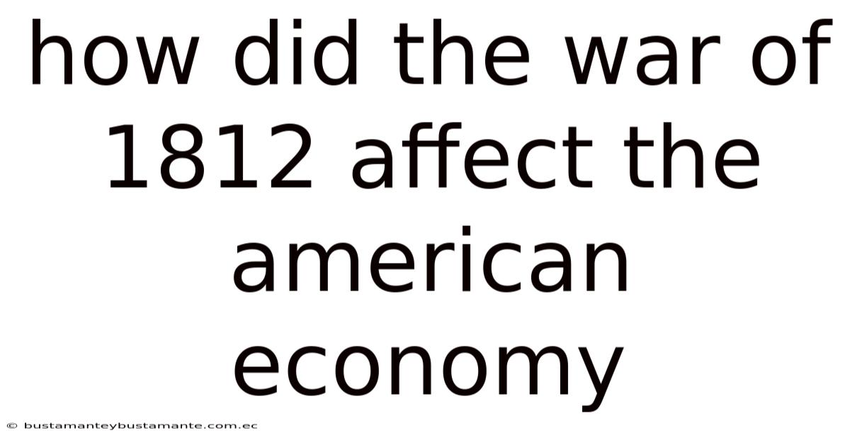 How Did The War Of 1812 Affect The American Economy