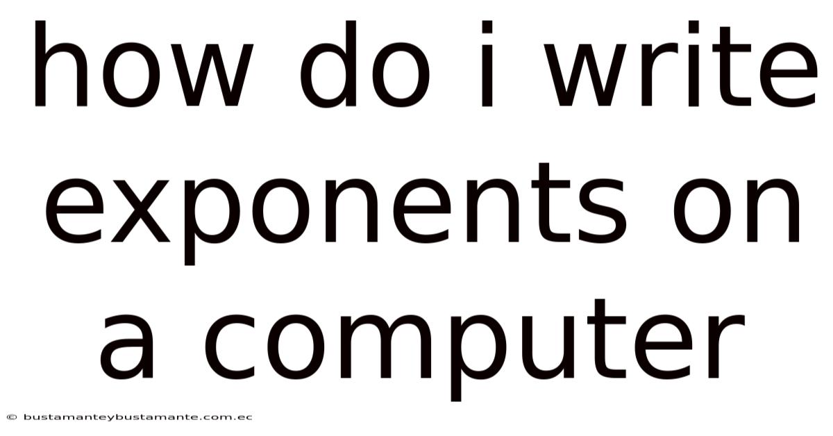 How Do I Write Exponents On A Computer