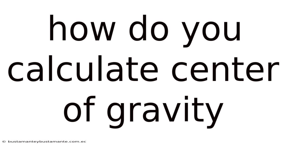 How Do You Calculate Center Of Gravity
