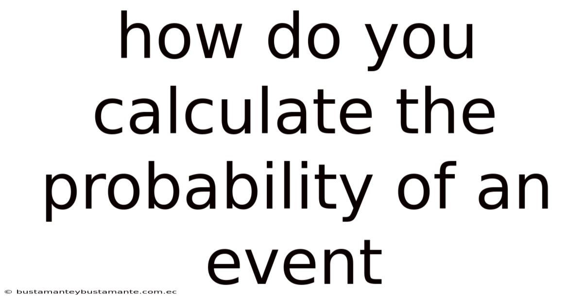 How Do You Calculate The Probability Of An Event
