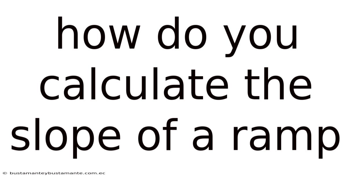 How Do You Calculate The Slope Of A Ramp