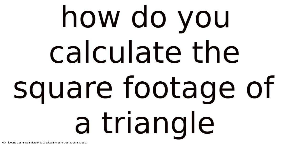 How Do You Calculate The Square Footage Of A Triangle