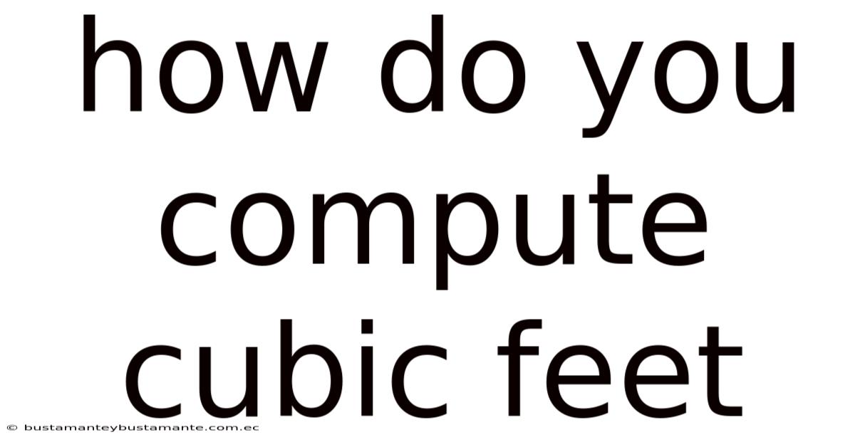 How Do You Compute Cubic Feet