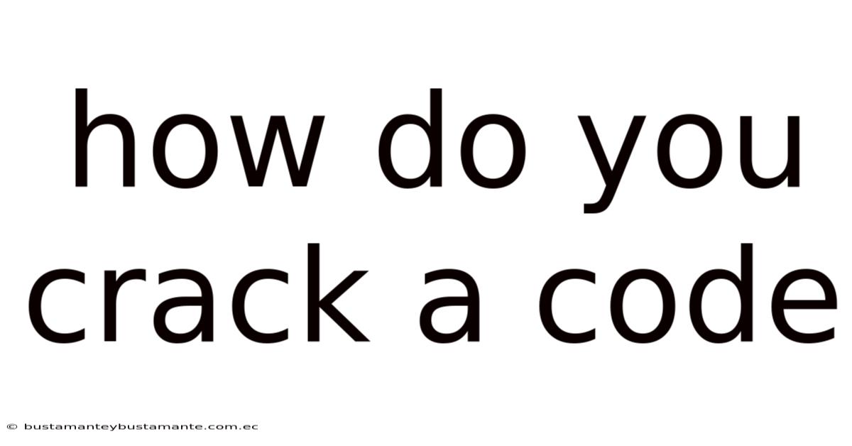 How Do You Crack A Code