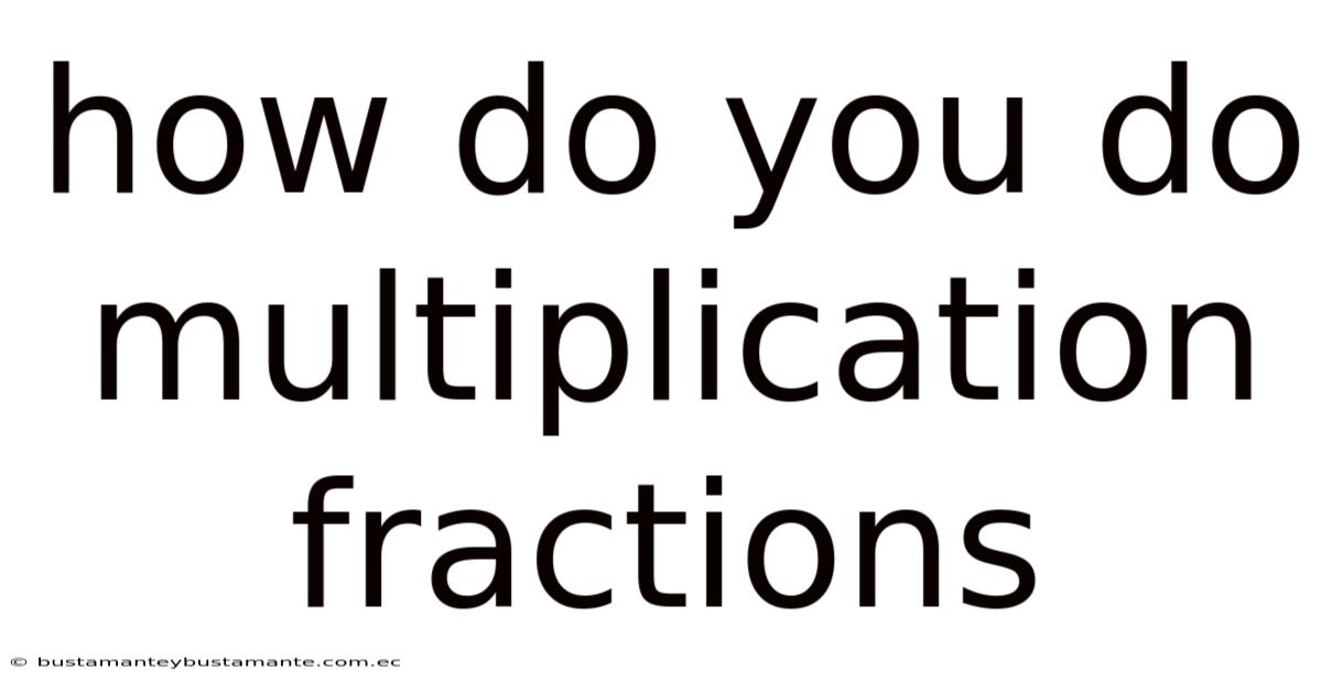 How Do You Do Multiplication Fractions