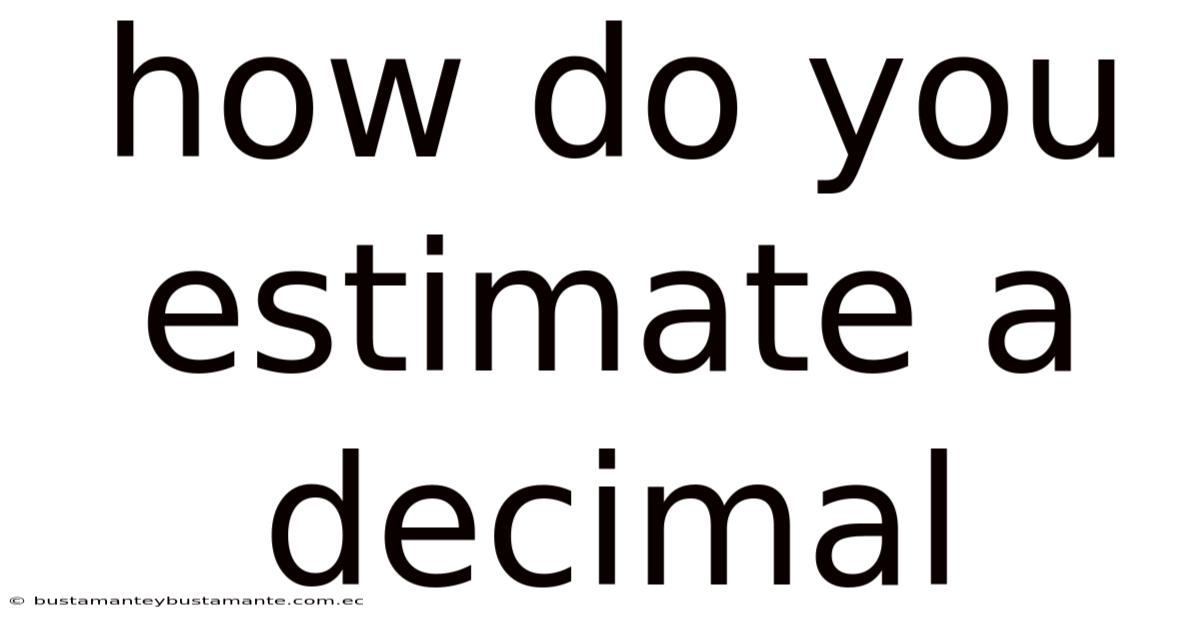 How Do You Estimate A Decimal