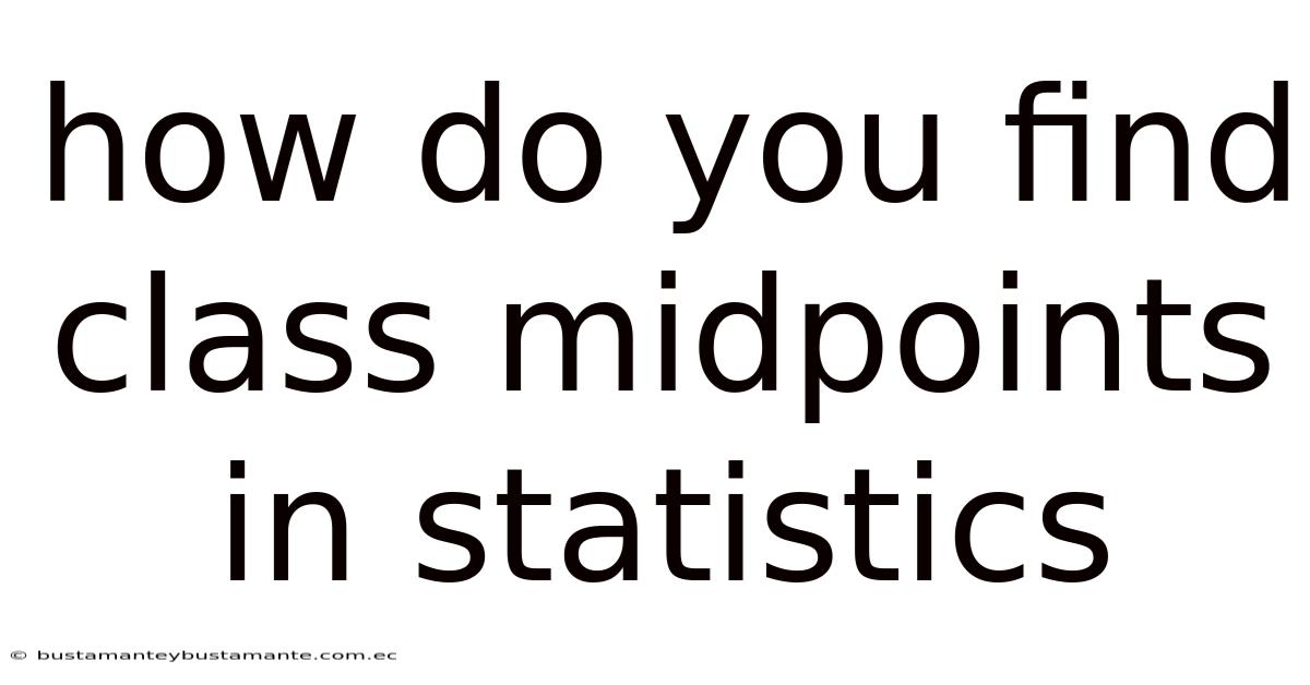 How Do You Find Class Midpoints In Statistics