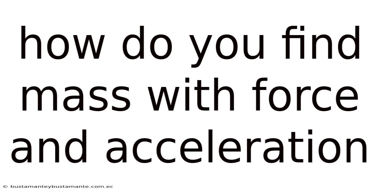 How Do You Find Mass With Force And Acceleration