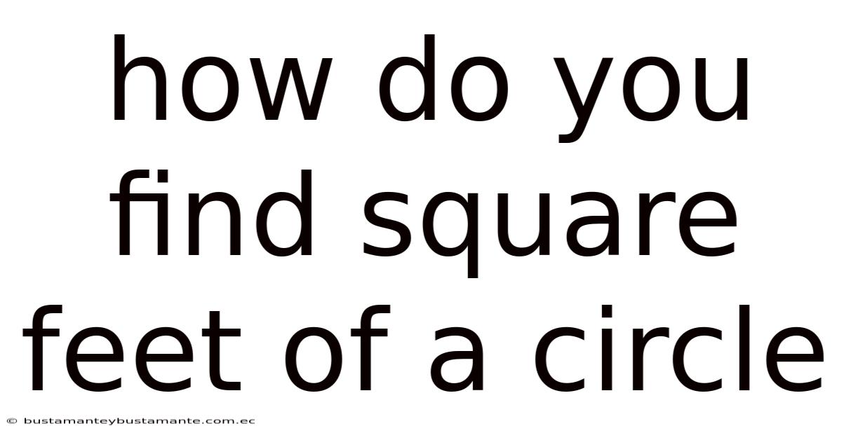 How Do You Find Square Feet Of A Circle