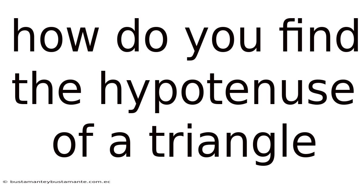 How Do You Find The Hypotenuse Of A Triangle