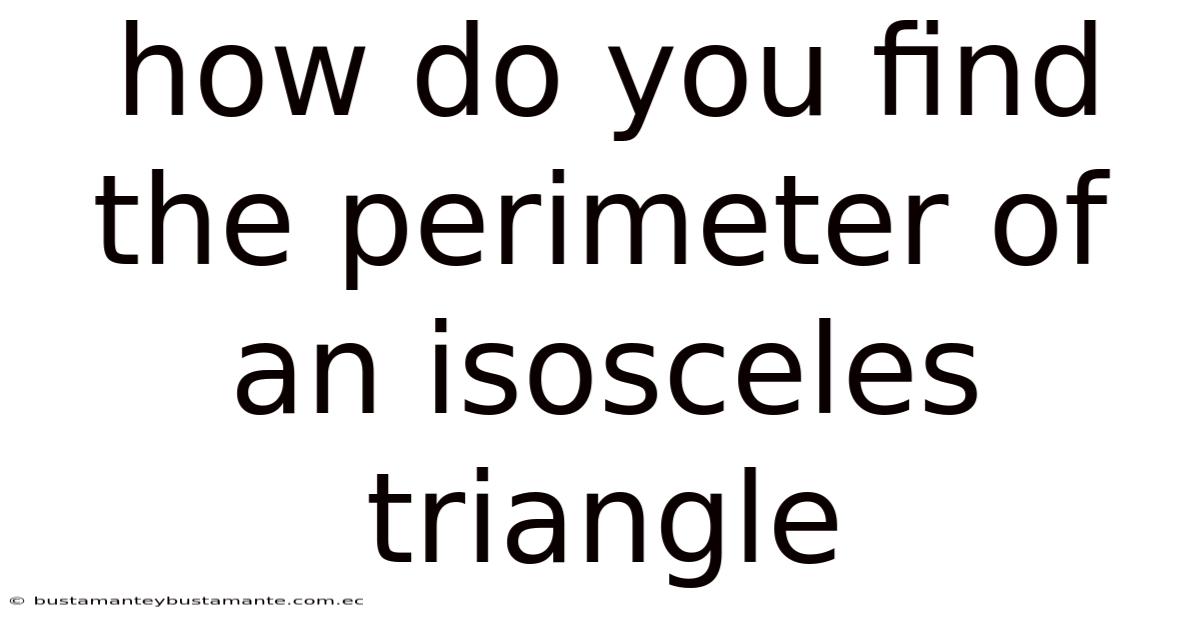 How Do You Find The Perimeter Of An Isosceles Triangle