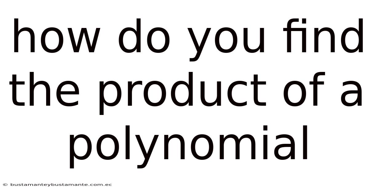 How Do You Find The Product Of A Polynomial