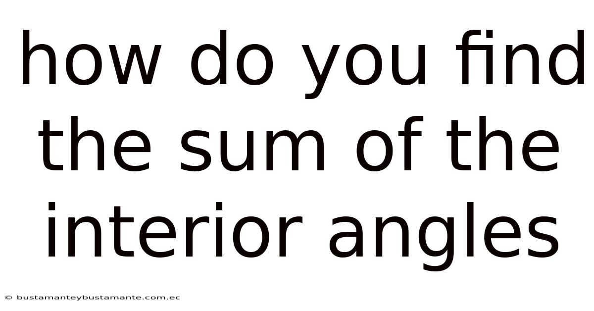How Do You Find The Sum Of The Interior Angles