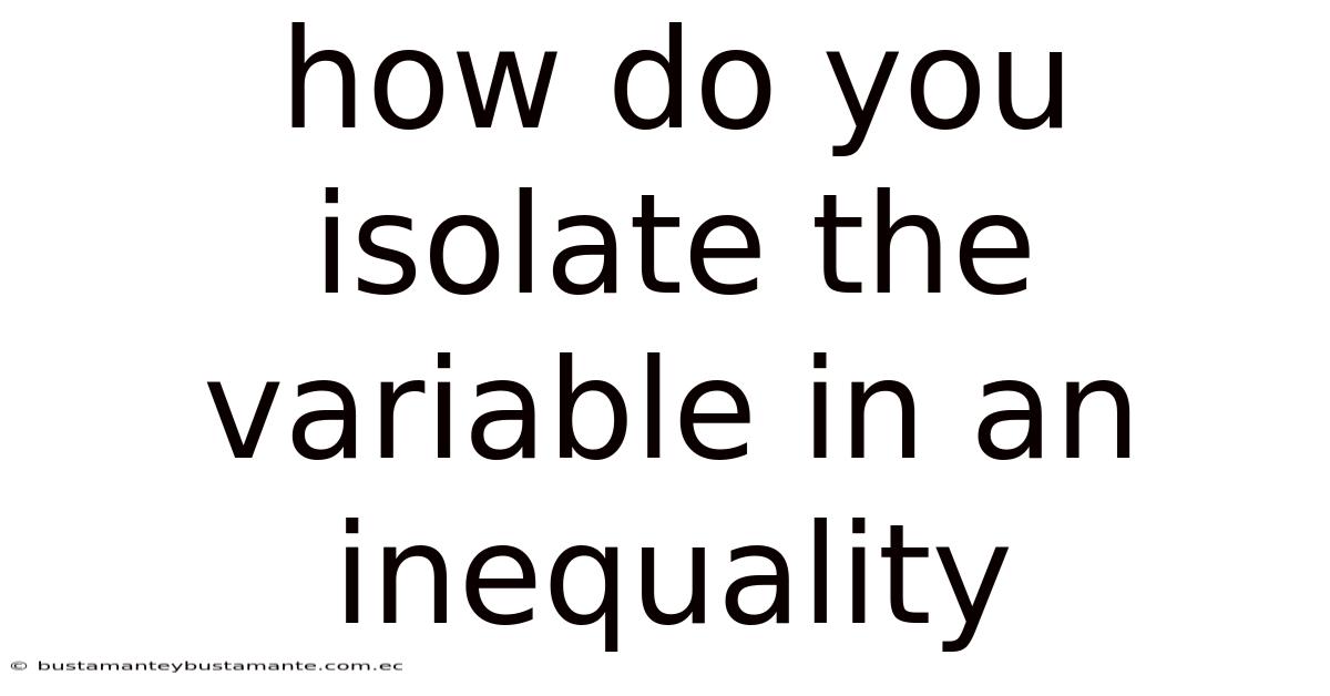 How Do You Isolate The Variable In An Inequality