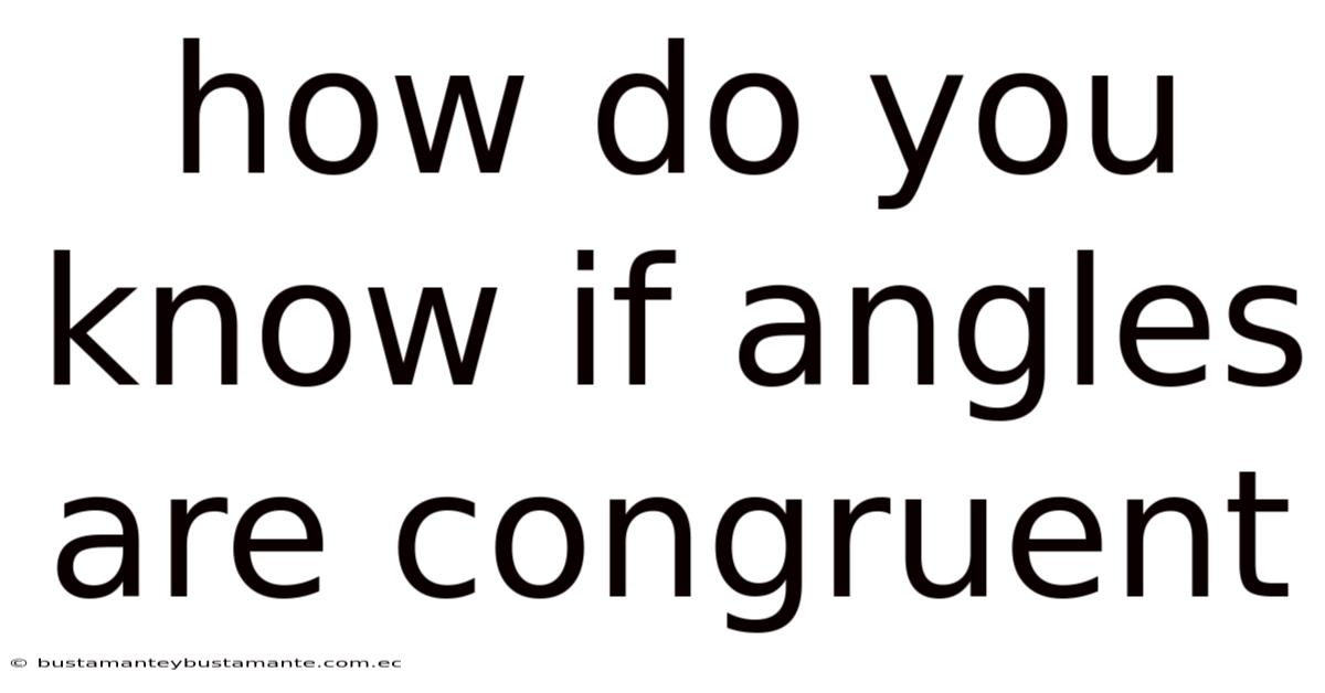 How Do You Know If Angles Are Congruent