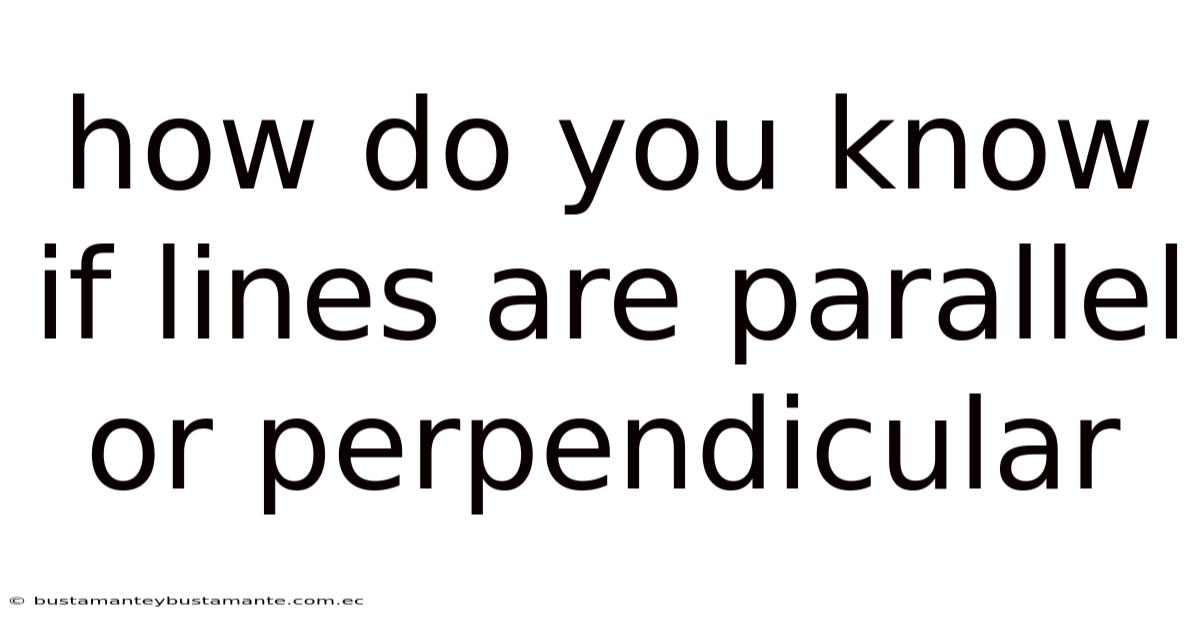 How Do You Know If Lines Are Parallel Or Perpendicular