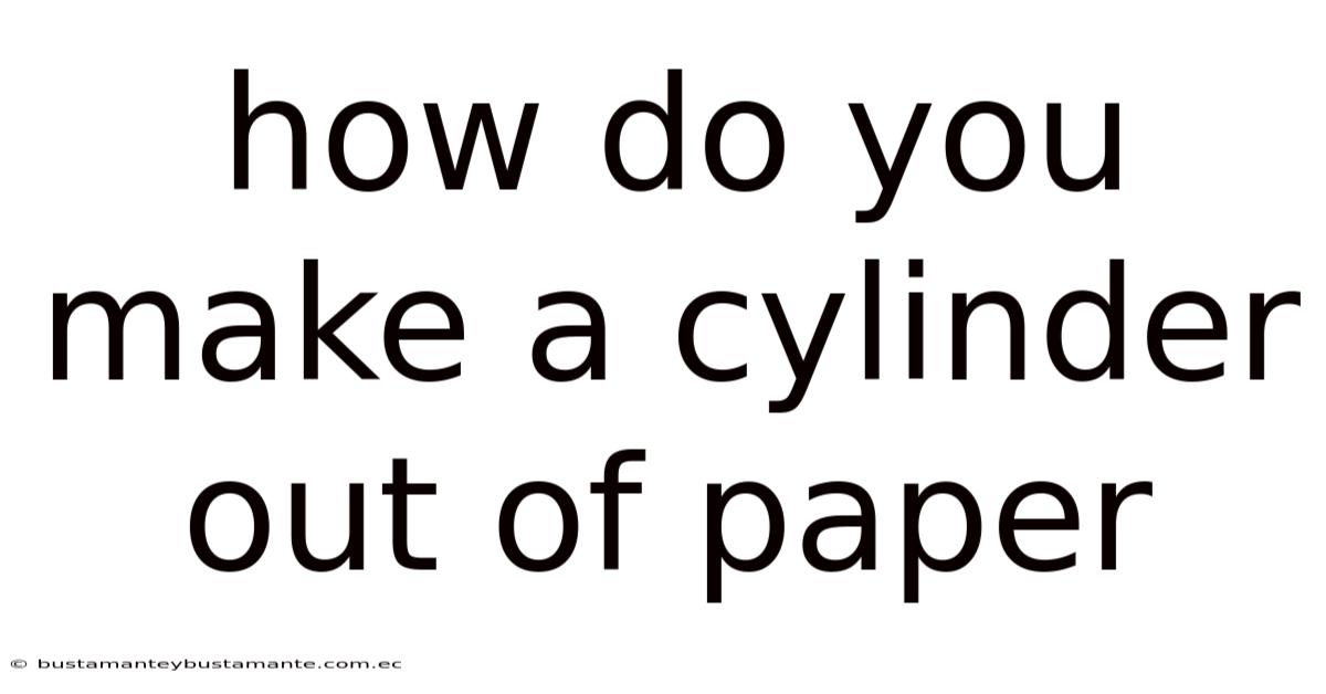 How Do You Make A Cylinder Out Of Paper