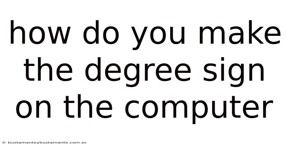 How Do You Make The Degree Sign On The Computer